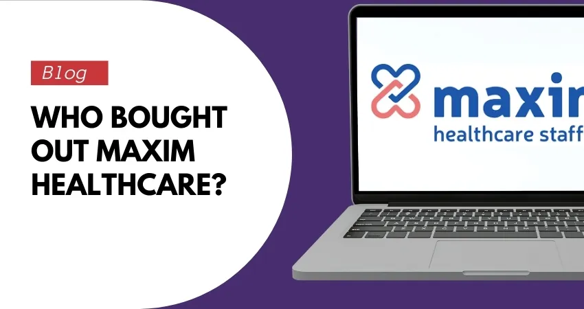 Who bought out Maxim Healthcare
