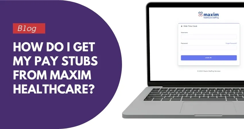 How Do I Get My Pay Stubs from Maxim Healthcare