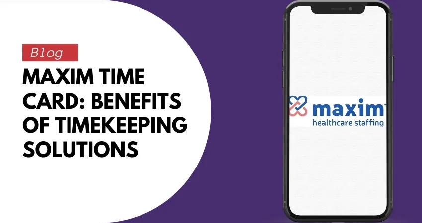 Maxim Time Card Benefits of Timekeeping Solutions