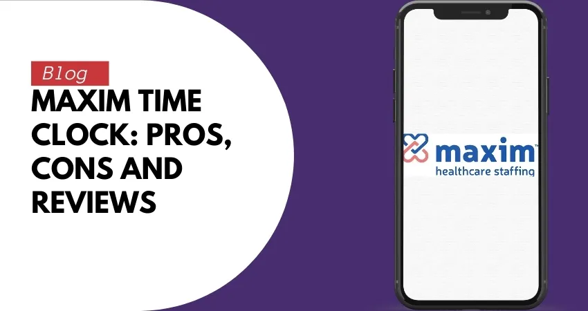 Maxim time clock Pros, Cons and Reviews